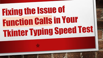 Fixing the Issue of Function Calls in Your Tkinter Typing Speed Test