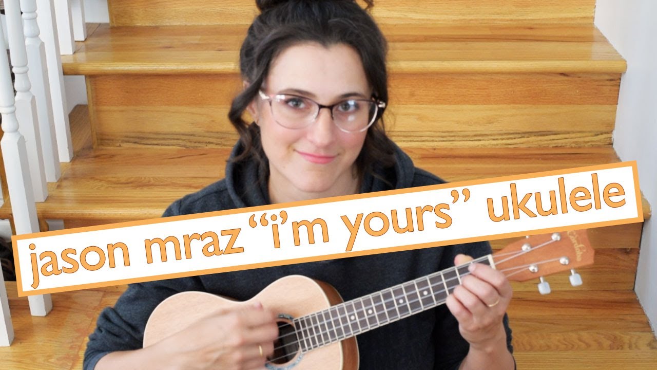 jason mraz i'm yours cover, jason mraz im yours ukulele, ukulele ea...