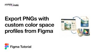 Figma Tutorial: How to Export PNGs with Custom Color Space Profiles from Figma