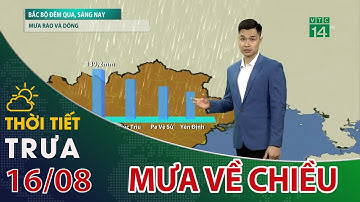 Thời tiết trưa, chiều 16/08/2023: Vùng núi phía Bắc mưa tập trung vào chiều, tối| VTC14