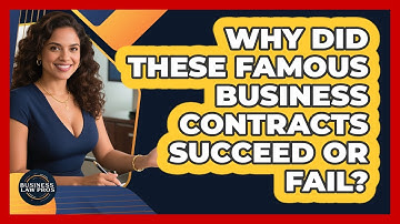 Why Did These Famous Business Contracts Succeed Or Fail? - Business Law Pros