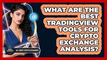 What Are The Best TradingView Tools For Crypto Exchange Analysis? - All About Crypto Exchanges