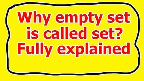 Why empty set is called a set? fully explained
