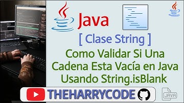 Curso de Java | String | Como Validar Si Una Cadena Esta Vacía en Java Usando String.isBlank