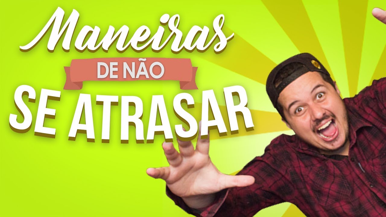 5 passos para não se atrasar nunca mais - YouTube