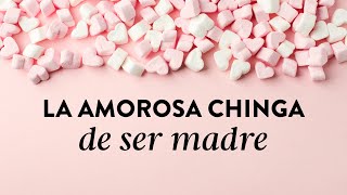 La amorosa chinga de ser madre| Martha Debayle