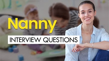 20 NANNY Interview Questions (A COMPLETE GUIDE TO GETTING HIRED)