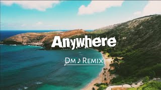 Dj Slow !! Anywhere ✓Slow Remix Full Bass Terbaru 2022