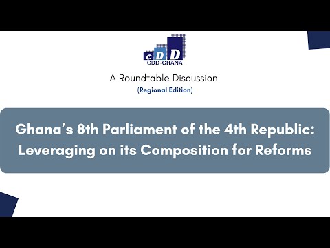 Ghana&#039s 8th Parliament of the 4th Republic: Leveraging on its Composition for Reforms