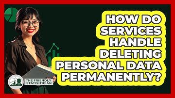 How Do Services Handle Deleting Personal Data Permanently? - The Friendly Statistician