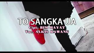 To sangka ua Alkis Kawang ||oficial