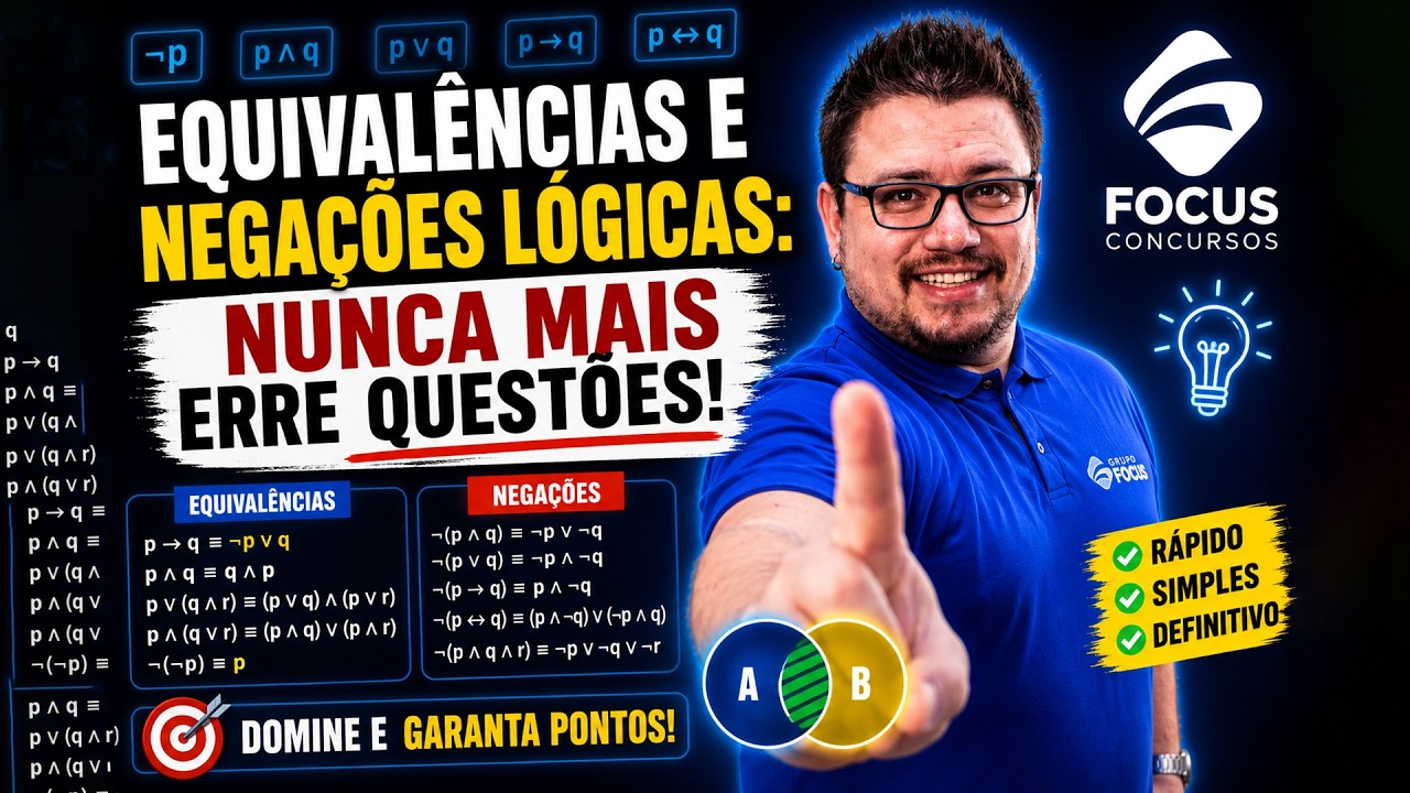 EQUIVALÊNCIAS E NEGAÇÕES LÓGICAS: Nunca Mais Erre Questões!
