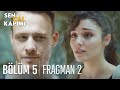 Sen Çal Kapımı 5. Bölüm 2. Fragmanı