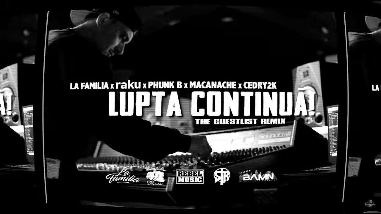La Familia ✘ raku ✘ Phunk B ✘ Macanache ✘ Cedry2k - Lupta Continua (The Guestlist Remix) | Videoclip