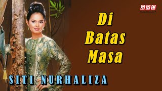 Video thumbnail of "SITI NURHALIZA - Di Batas Masa (Official Lyric Video)"
