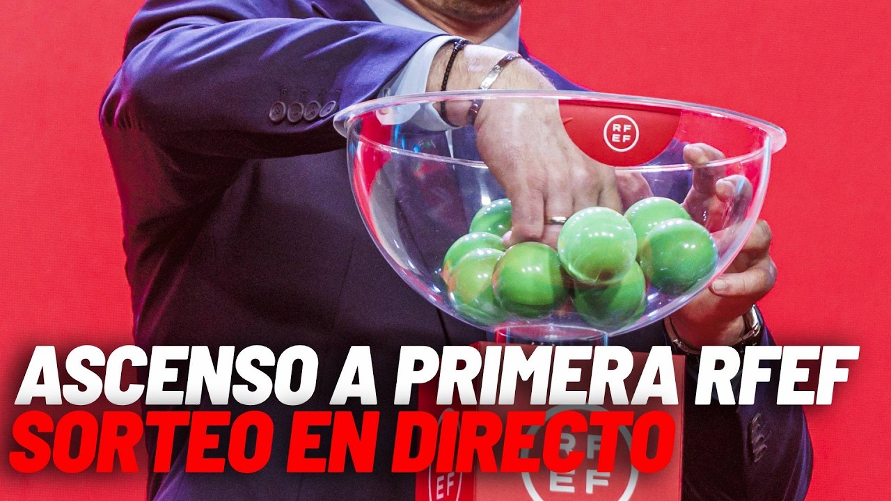 Finales de ascenso a Primera RFEF, sorteo EN DIRECTO - YouTube