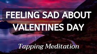 Valentine's day tapping meditation if you're feeling lonely