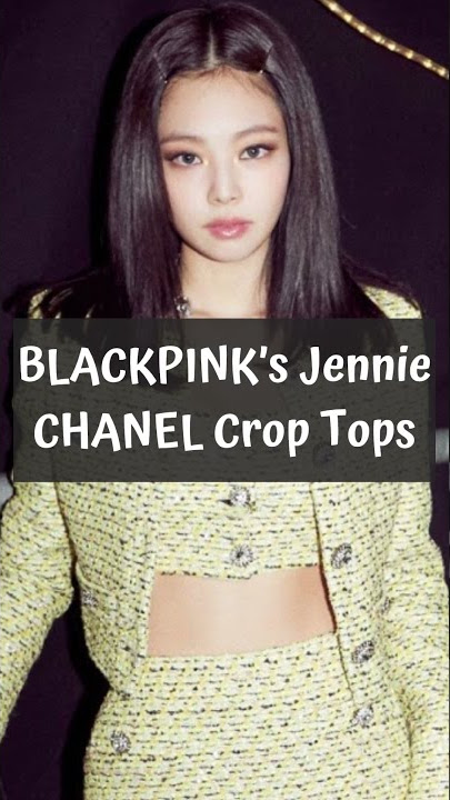 BLACKPINK’s Jennie Always Gives A Luxurious Touch To Trendy CHANEL Crop Tops #short