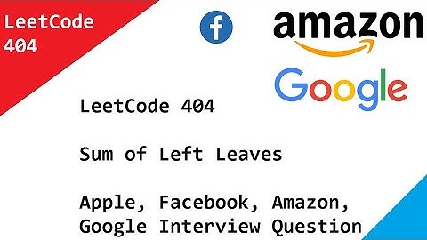 LeetCode 404  Sum of Left Leaves - Apple, Facebook, Amazon, Google Interview Question.