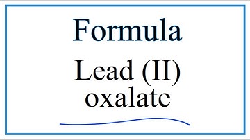 How to Write the Formula for Lead (II) oxalate