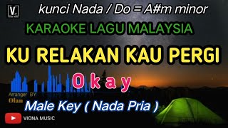 Okay - Ku Relakan Kau Pergi [ Karaoke ] Lagu malaysia Nada Rendah