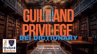 Guilt and privilege