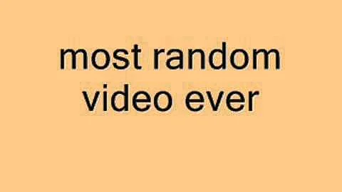 MOST RANDOM VIDEO ON YYOUTUBE EVER