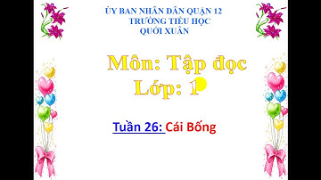 Tập đọc Cái Bống - Tuần 26 - Lớp 1