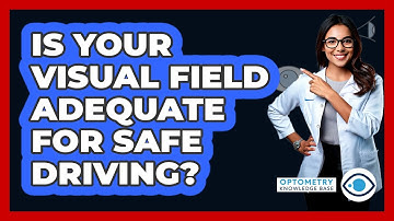 Is Your Visual Field Adequate For Safe Driving? - Optometry Knowledge Base