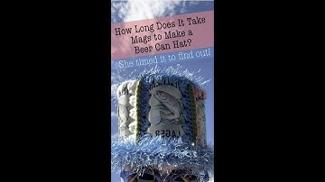 How Long Does It Take Mags to Make A Beer Can Hat