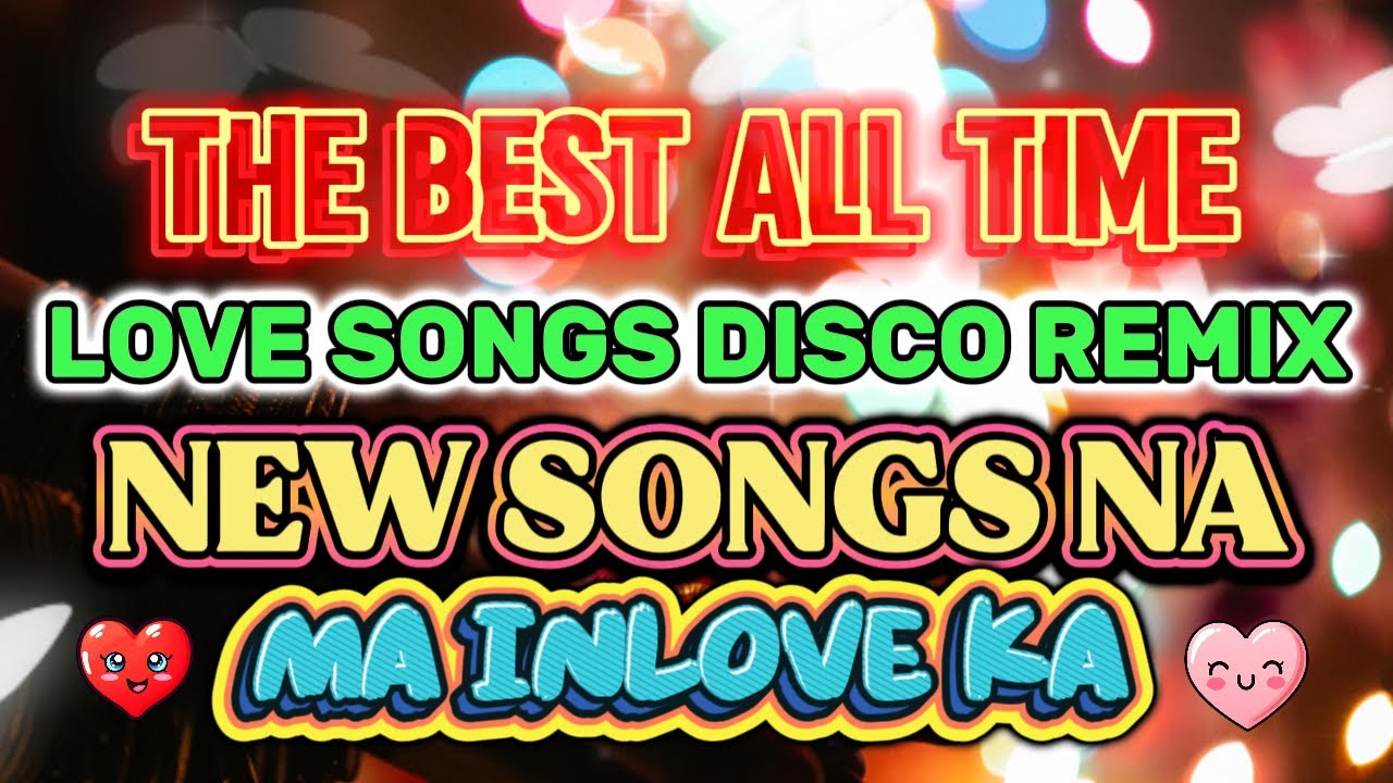 Mira THE BEST ALL TIME LOVESONGS DISCO REMIX - NEW SONGS NA MA INLOVE KA en YouTube Mira THE BEST ALL TIME LOVESONGS DISCO REMIX - NEW SONGS NA MA INLOVE KA en YouTube