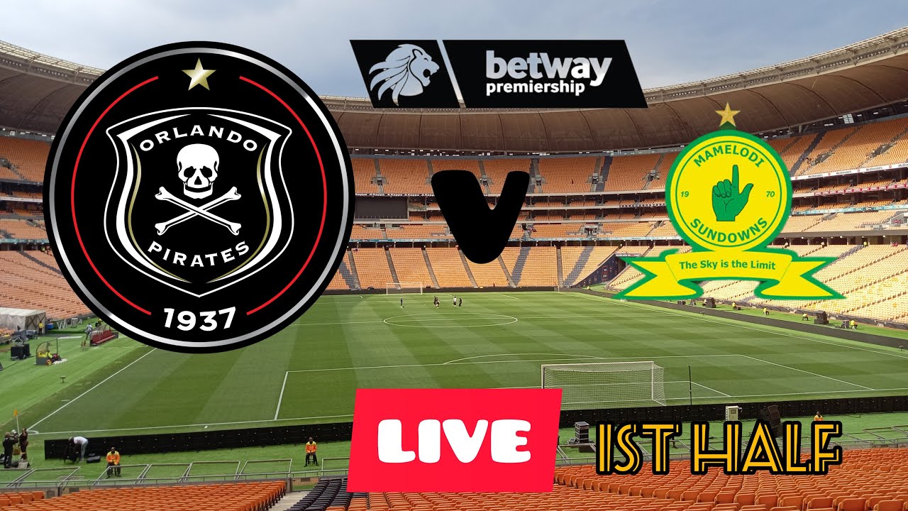 Orlando Pirates vs Mamelodi Sundowns LIVE | Betway Premiership