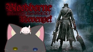 【 #Bloodborne 】1度挫折したねこのほぼほぼ初見プレイ。#3