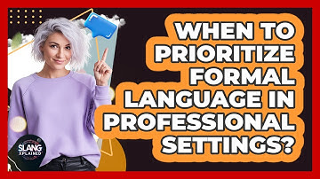 When To Prioritize Formal Language In Professional Settings?