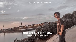 Aku Rela  Tri Suaka  Dani Ramdani unn  