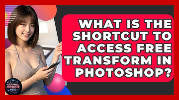 What Is The Shortcut To Access Free Transform In Photoshop? - Graphic Design Nerd