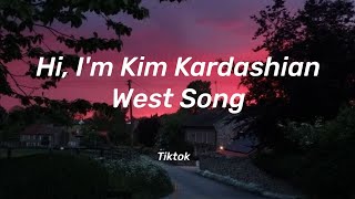 Hi, Im Kim Kardashian West Song (Lyrics)// [Tiktok Trend]