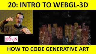 20: Intro to WEBGL-3D Graphics in p5.js: How to Code Generative Art