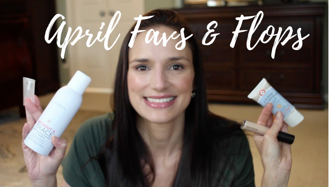 April 2018 Favs & Flops