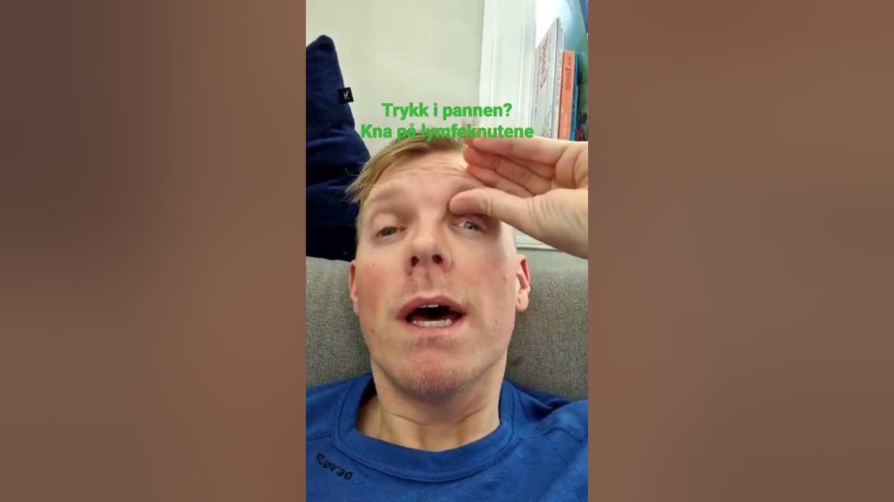 Ta bort trykk I pannen! lymfeknuter hodeverk lymfebehandling maxliving bergen 
