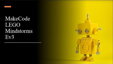 Introduction for Make Code Mindstorms Ev3