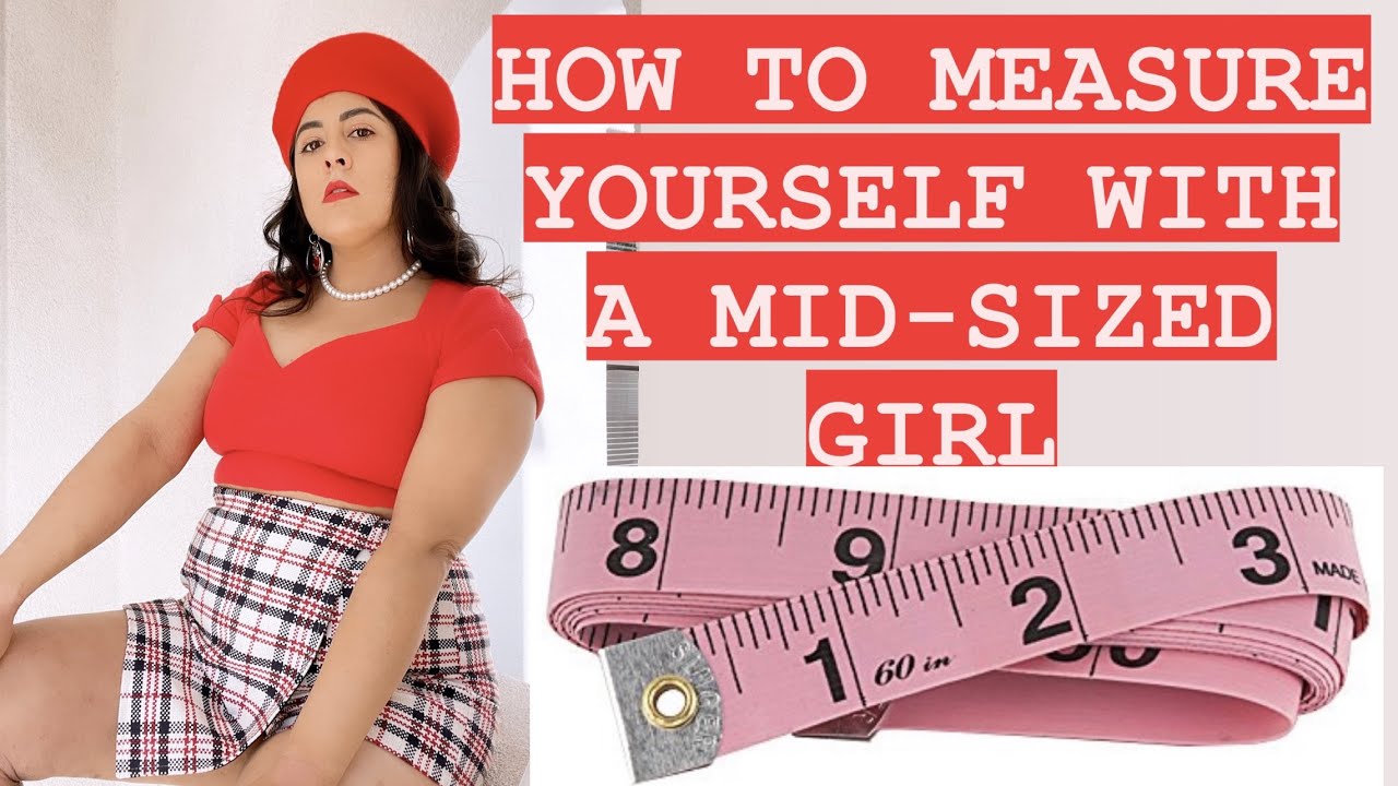 HOW TO MEASURE YOURSELF WITH A MID-SIZED GIRL// BUST, WAIST, HIPS ...