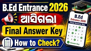 ଆସିଲା B.Ed Final Answer Key 2026 ll BED Entrance Answer Key 2026 ll B.Ed Official Answer Key 2026
