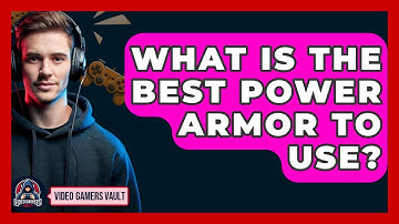 What Is The Best Power Armor To Use? - Video Gamers Vault