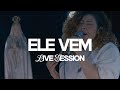 ELE VEM // COLO DE DEUS (LIVE SESSION)