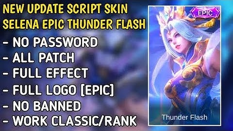 SCRIPT SELENA EPIC THUNDER FLASH - NO PASSWORD - PATCH STUN ( FREE SKIN SELENA EPIC )