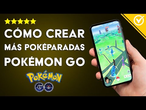 Cómo Hacer o Crear más Poképaradas en Pokemon GO - Solicitar Pokeparada a Niantic