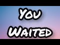 Travis Greene - You Waited Lyrics