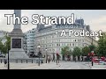 30 the strand the history  london visited podcast