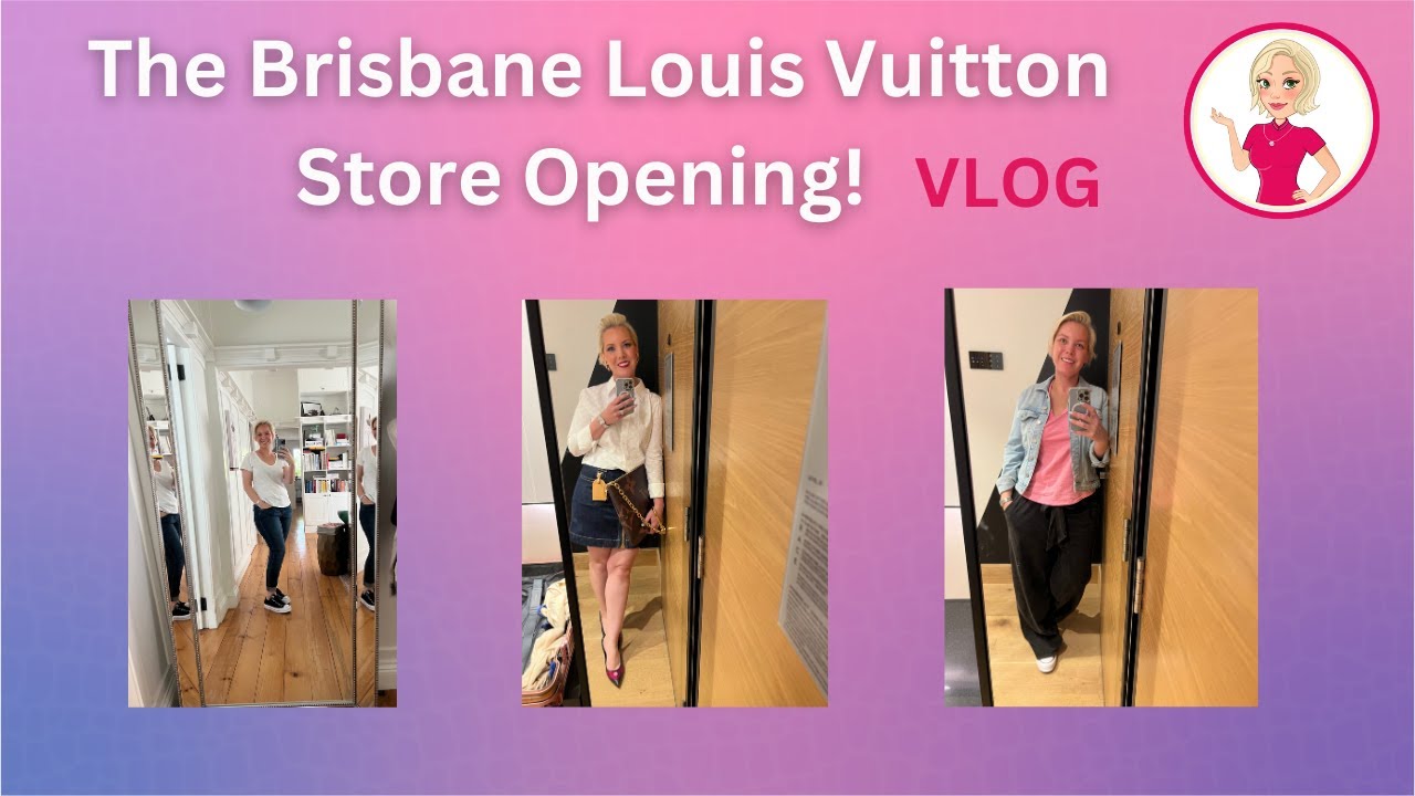 The Brisbane Louis Vuitton Store Opening- Vlog 